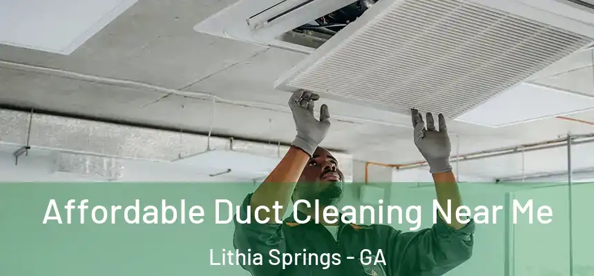  Affordable Duct Cleaning Near Me Lithia Springs - GA
