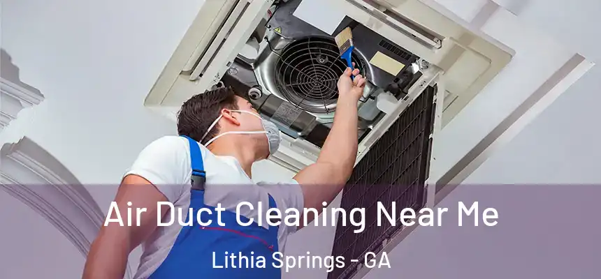  Air Duct Cleaning Near Me Lithia Springs - GA