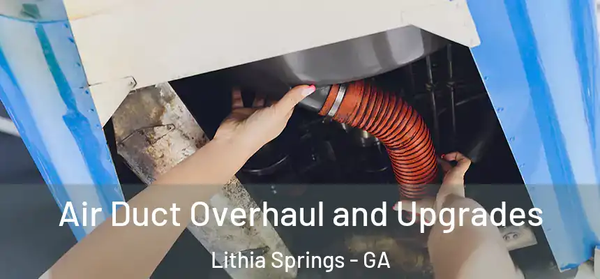  Air Duct Overhaul and Upgrades Lithia Springs - GA