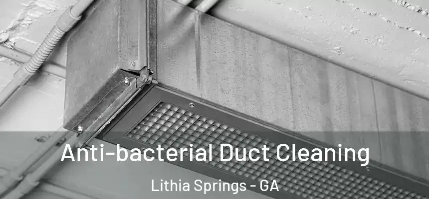  Anti-bacterial Duct Cleaning Lithia Springs - GA