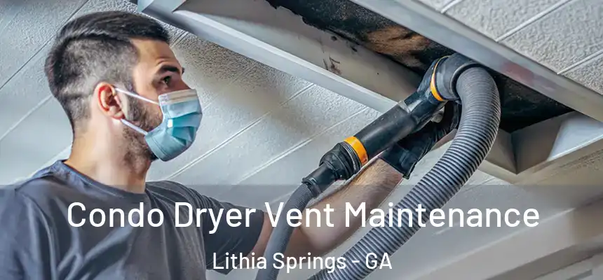  Condo Dryer Vent Maintenance Lithia Springs - GA