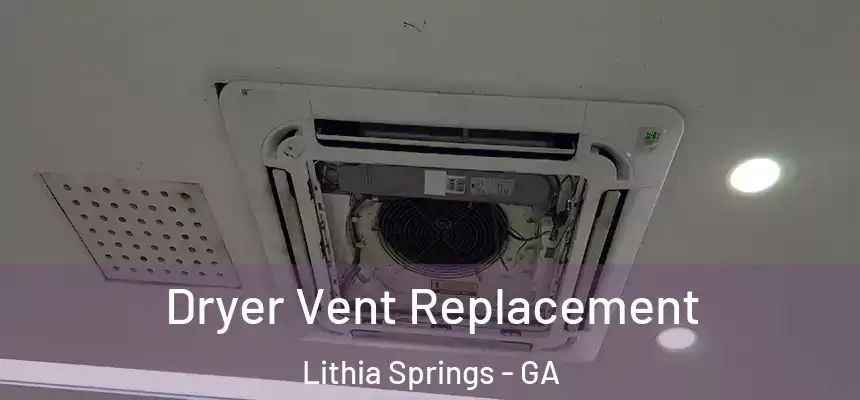  Dryer Vent Replacement Lithia Springs - GA