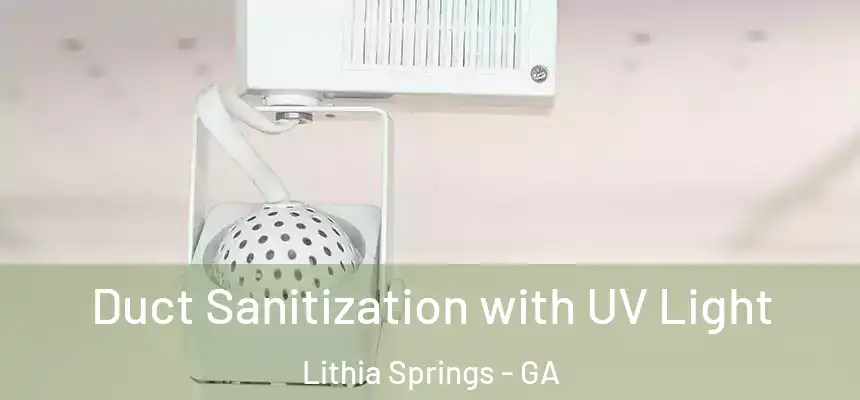  Duct Sanitization with UV Light Lithia Springs - GA