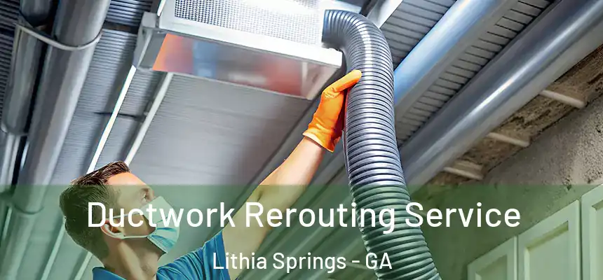 Ductwork Rerouting Service Lithia Springs - GA