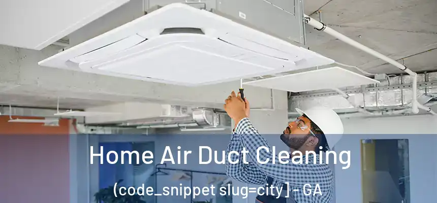  Home Air Duct Cleaning (code_snippet slug=city] - GA