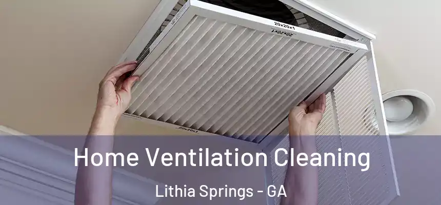  Home Ventilation Cleaning Lithia Springs - GA