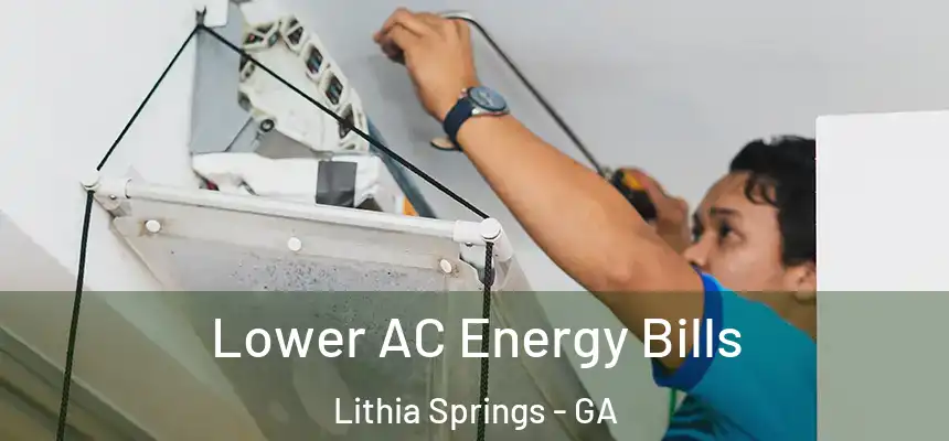  Lower AC Energy Bills Lithia Springs - GA