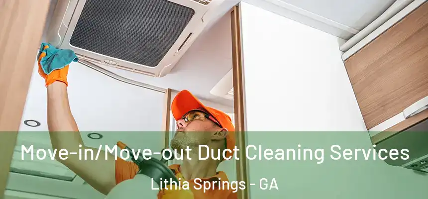  Move-in/Move-out Duct Cleaning Services Lithia Springs - GA