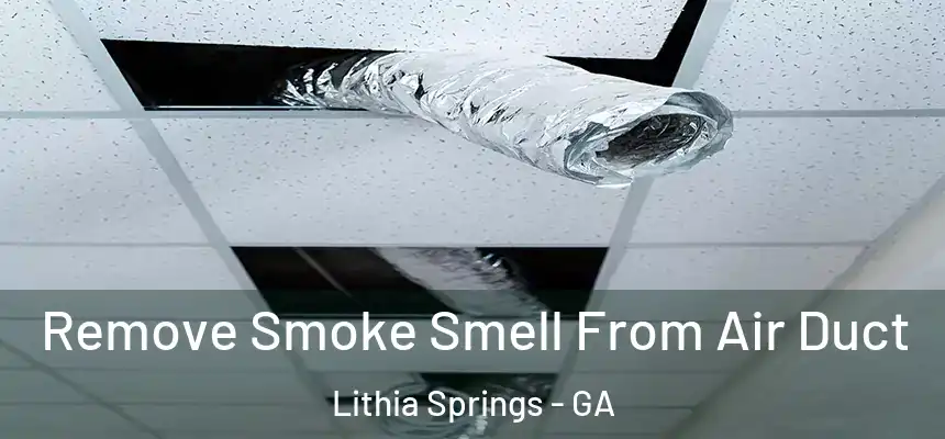  Remove Smoke Smell From Air Duct Lithia Springs - GA
